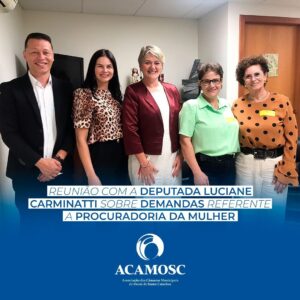 Read more about the article Reunião com a Deputada Luciane Carminatti, onde a ACAMOSC entregou as demandas referentes a Procuradoria da Mulher!