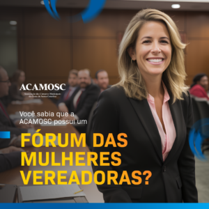 Read more about the article Você sabia que a ACAMOSC possui um fórum das mulheres vereadoras?